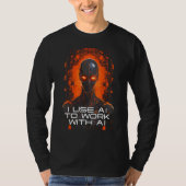 I Use AI To Work With AI  Artificial Intelligence  T-Shirt (Vorderseite)