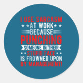 I Use Sarcasm At Work Because Punching, Sarcastic  Runder Aufkleber (Vorderseite)