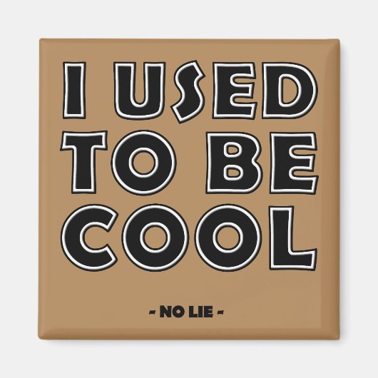 I Used To Be Cool No Lie Funny Fridge Magnet (Vorne)