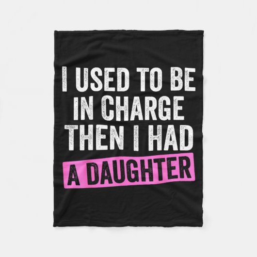 I Used To Be In Charge Then I Had A Daughter Funny Fleecedecke (Vorderseite)