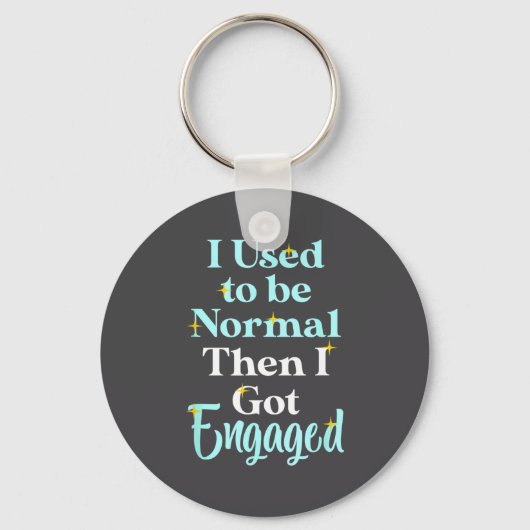 I Used To Be Normal Then I Got Engaged _ Funny Wed Schlüsselanhänger (Vorderseite)
