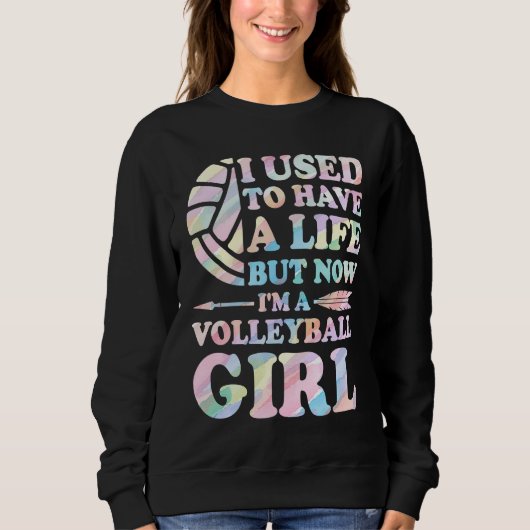 I used to have a life I'm volleyball girl volleyba Sweatshirt (Vorderseite)