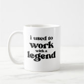I Used To Work With A Legend Funny Retirement  Kaffeetasse (Links)