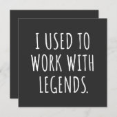 I USED TO WORK WITH LEGENDS EINLADUNG (Vorne/Hinten)