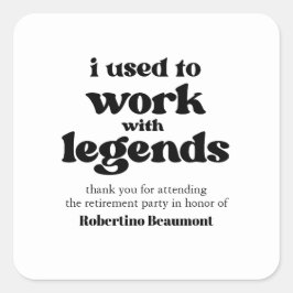 I Used To Work With Legends Funny Retirement Quadratischer Aufkleber