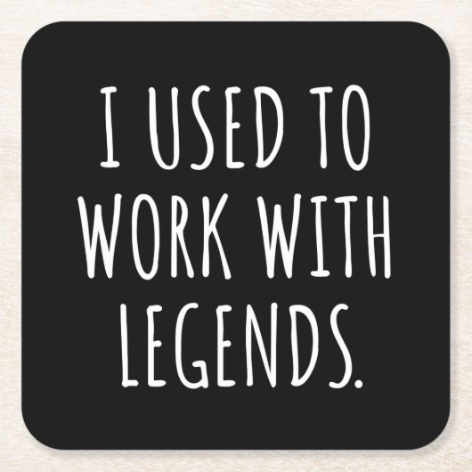 I USED TO WORK WITH LEGENDS RECHTECKIGER PAPPUNTERSETZER (Vorderseite)