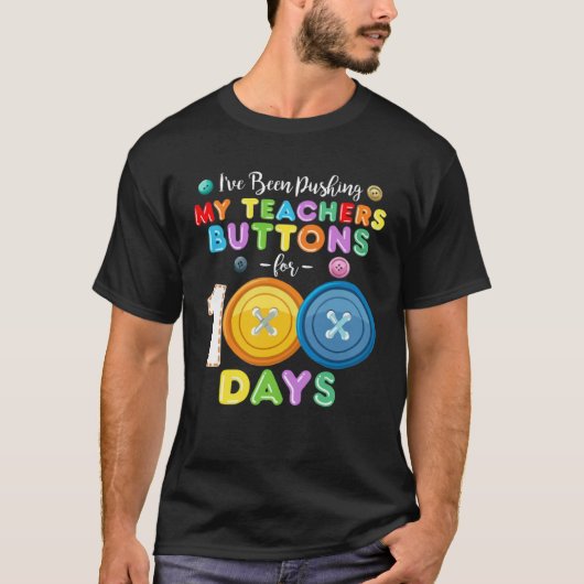 I ve Been Pushing My Teachers Buttons 100 Days of T-Shirt (Vorderseite)