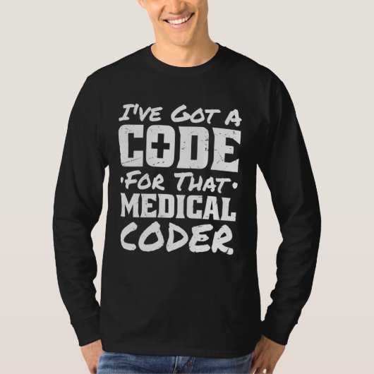 I Ve Got A Code For That Medical Coder Medical Cod T-Shirt (Vorderseite)