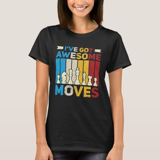 I ve Got Awesome Moves Chess Chess Player T-Shirt (Vorderseite)