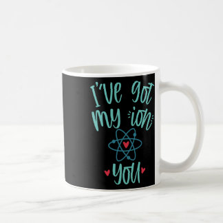 I’ve Got My Ion You Funny Chemistry Valentine  Kaffeetasse