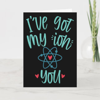 I’ve Got My Ion You Funny Chemistry Valentine  Karte
