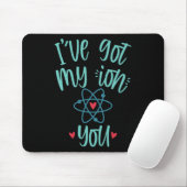 I’ve Got My Ion You Funny Chemistry Valentine  Mousepad (Mit Mouse)