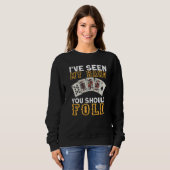 I`ve Seen My Hand You Should Fold I Gambling I Pok Sweatshirt (Vorne ganz)