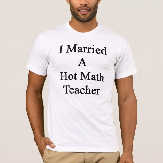 I verheiratet ein heißer Mathe-Lehrer T-Shirt (Vorderseite)