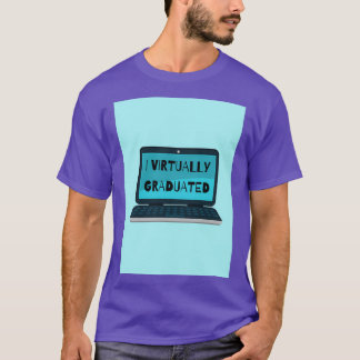I Virtually Graduated 1 T-Shirt