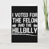 I Voted For The Felon And The Hillbilly Trump 2024 Karte (Vorderseite)
