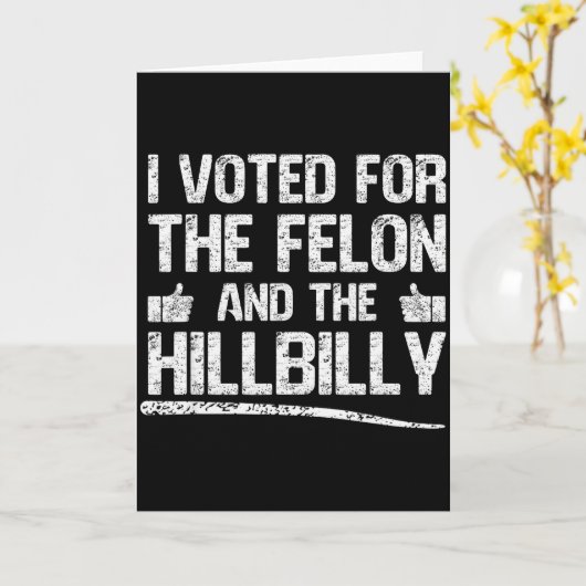 I Voted For The Felon And The Hillbilly Trump 2024 Karte (Gelbe Blume)