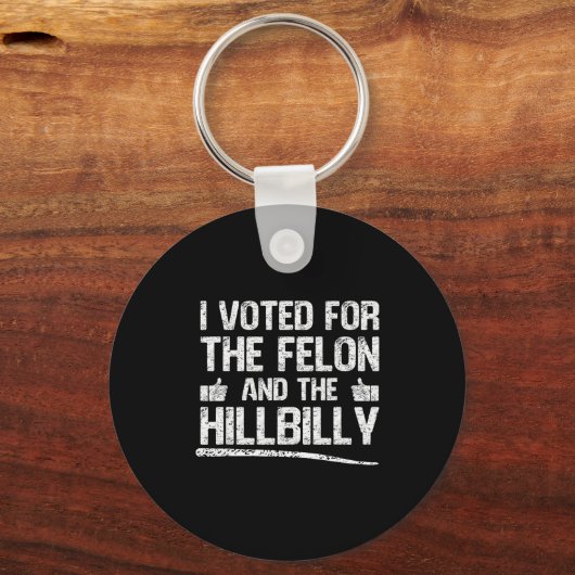 I Voted For The Felon And The Hillbilly Trump 2024 Schlüsselanhänger (Vorderseite)
