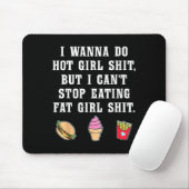 I W Do Hot Girl But Can't Stop Eating Fat Girl  Mousepad (Mit Mouse)
