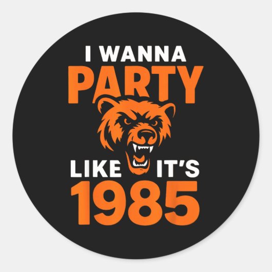 I W Party Like It’s 1985 Roaring Bear Runder Aufkleber (Vorderseite)