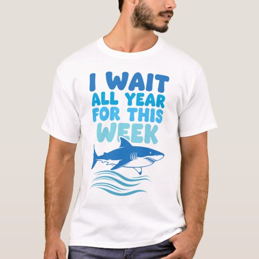 I Wait All Year For This Week Shark Awareness T-Shirt (Vorderseite)