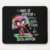 I Wake Up Everyday With A Good Attitude, Funny Sar Mousepad (Vorne)