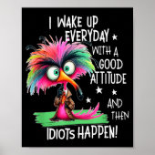 I Wake Up Everyday With A Good Attitude, Funny Sar Poster (Vorne)