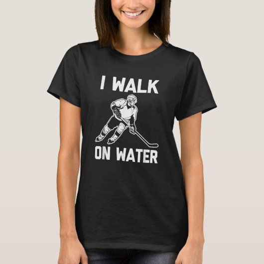 I Walk On Water Hockey Player Hockey Team Cool Ho T-Shirt (Vorderseite)