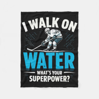 I Walk On Water What's Your Superpower Ice Hockey  Fleecedecke