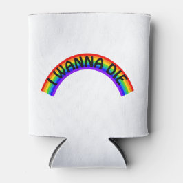 I Wanna Die - Rainbow Dosenkühler