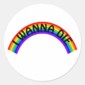 I Wanna Die - Rainbow Runder Aufkleber (Vorderseite)