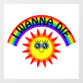 I Wanna Die - Regenbogen Lächeln Sun Fensteraufkleber