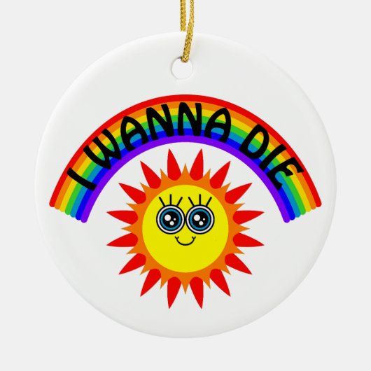 I Wanna Die - Regenbogen Lächeln Sun Keramik Ornament (Vorne)