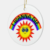I Wanna Die - Regenbogen Lächeln Sun Keramik Ornament (Links)