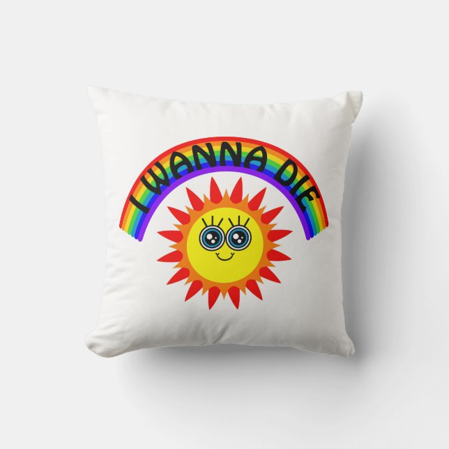 I Wanna Die - Regenbogen Lächeln Sun Kissen (Vorderseite)