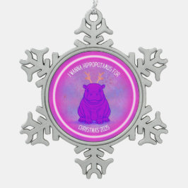 I Wanna Hippopotamus for Christmas - Purple Schneeflocken Zinn-Ornament