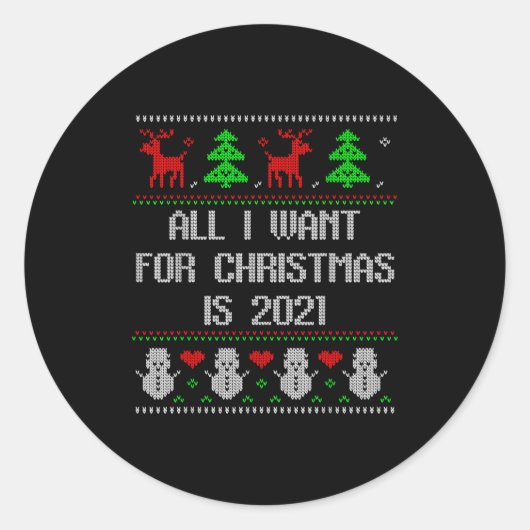 I Want 2020 All Done Ugly Christmas Sweater 2020 F Runder Aufkleber (Vorderseite)