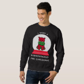 I Want A Hippopotamus For Christmas Snowglobe Esse Sweatshirt (Vorne ganz)