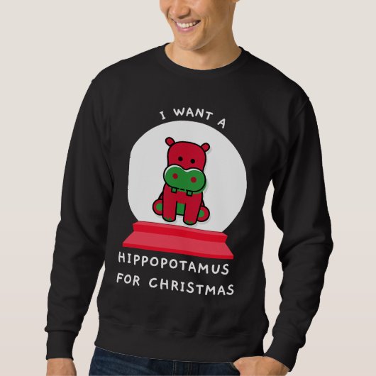 I Want A Hippopotamus For Christmas Snowglobe Esse Sweatshirt (Vorderseite)
