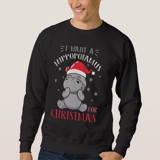 I Want A Hippopotamus For Christmas Xmas Hippo 1 Sweatshirt (Vorderseite)
