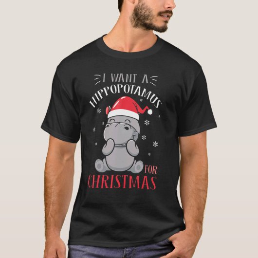 I Want A Hippopotamus For Christmas Xmas Hippo 1 T-Shirt (Vorderseite)