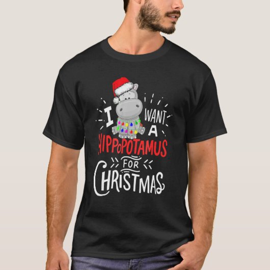 I Want A Hippopotamus For Christmas Xmas Hippo 1 T-Shirt (Vorderseite)
