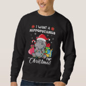I Want A Hippopotamus For Christmas Xmas Hippo for Sweatshirt (Vorderseite)