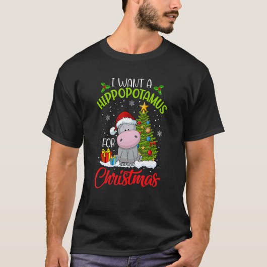 I Want A Hippopotamus For Christmas Xmas Hippo for T-Shirt (Vorderseite)