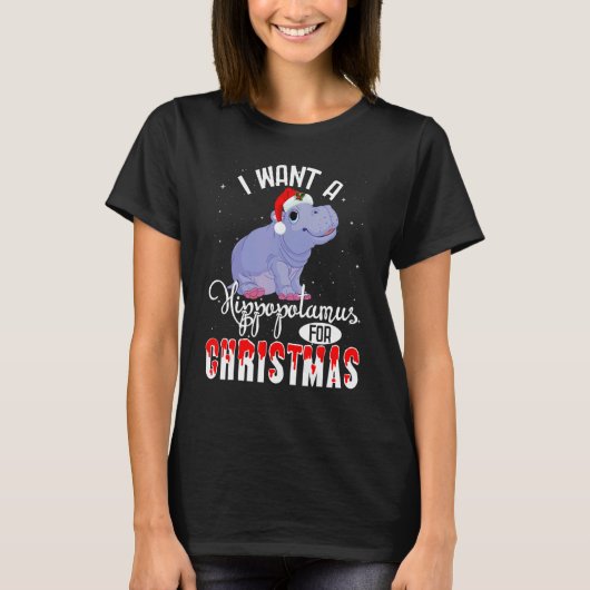 I Want A Hippopotamus For Christmas Xmas Hippo T-Shirt (Vorderseite)