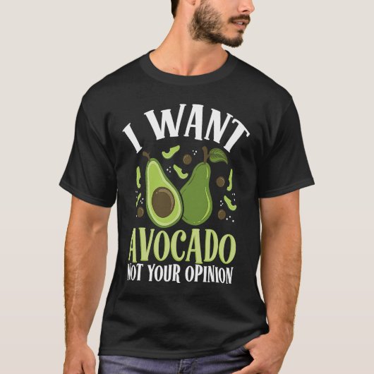 I Want Avocado Not Your Opinion Backprint Avocado T-Shirt (Vorderseite)