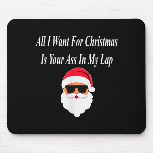I Want Christmas Funny Naughty Dirty Raunchy Gift Mousepad (Vorne)