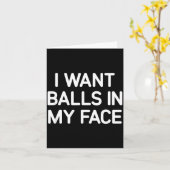 I Want In My Face, Funny, Jokes, Sarcastic  Karte (Gelbe Blume)