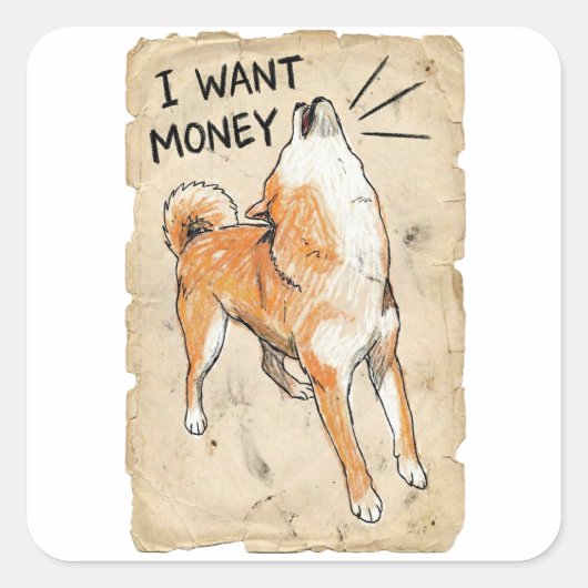 I Want Money – Screaming Shiba Inu Meme Art Planne Quadratischer Aufkleber (Vorderseite)