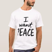 “I Want Peace”  design T-Shirt (Vorderseite)